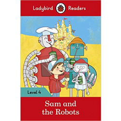 Ladybird Readers Level 4 - Sam and the Robots