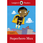 Ladybird Readers Level 2 : Superhero Max SB