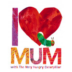 Penguin: I Love Mum with The Very Hungry Caterpillar Book