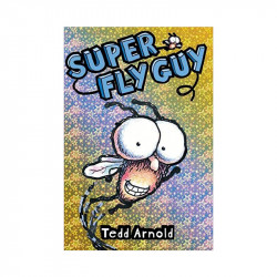 Scholastic Super Fly Guy, Tedd Arnold